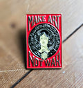 Make Art not War Pin